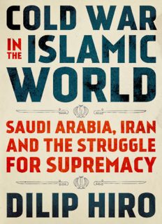 Cold War In The Islamic World: Saudi Arabia, Iran And The Struggle For Supremacy.