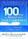 100 Ways to Boost Your Self-Confidence: Believe In Yourself and Others Will Too