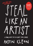 Steal Like an Artist: 10 Things Nobody Told You About Being Creative