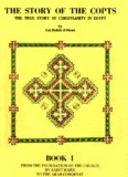 THE STORY OF THE COPTS - THE TRUE STORY OF CHRISTIANITY IN EGYPT