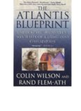 The Atlantis Blueprint: Unlocking the Ancient Mysteries of a Long-Lost Civilization  