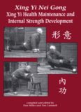 Xing Yi Nei Gong: Xing Yi Health Maintenance and Internal Strength Development
