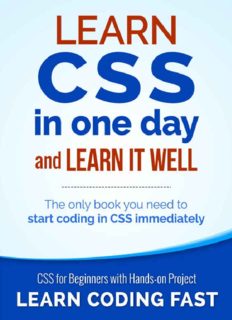 Learn CSS in One Day and Learn It Well (Includes HTML5): CSS for Beginners with Hands-on Project. The only book you need to start coding in CSS ... Coding Fast with Hands-On Project) (Volume 2)