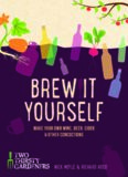 Brew It Yourself: Make your own beer, wine, cider and other concoctions