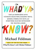 Whad'Ya Know?: Test Your Knowledge with the Ultimate Collection of Amazing Trivia, Quizzes, Stories, Fun Facts, and Everything Else You Never Knew You Wanted to Know