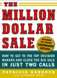 The million-dollar sale: how to get to the top decision makers and close the big sale in just two