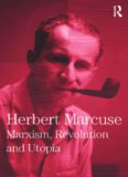 Marxism, Revolution and Utopia: Collected Papers of Herbert Marcuse, Volume Six (Herbert Marcuse: Collected Papers)