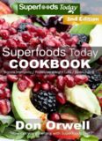 Superfoods Today Cookbook: 200 Recipes of Quick & Easy, Low Fat Diet, Gluten Free Diet, Wheat Free Diet, Whole Foods Cooking, Low Carb Cooking, Weight ... plan: weight loss plan for women Book 32)