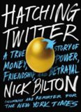 Hatching Twitter: A True Story of Money, Power, Friendship, and Betrayal