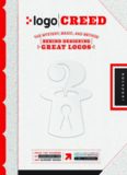 Logo Creed  The Mystery, Magic, and Method Behind Designing Great Logos