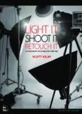 Light It, Shoot It, Retouch It: Learn Step by Step How to Go from Empty Studio to Finished Image (Voices That Matter)  
