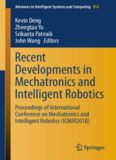 Recent Developments in Mechatronics and Intelligent Robotics: Proceedings of International Conference on Mechatronics and Intelligent Robotics (ICMIR2018)