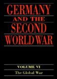 Germany and the Second World War: Volume VI: The Global War  
