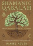 Shamanic Qabalah: A Mystical Path to Uniting the Tree of Life & the Great Work