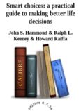Smart choices: a practical guide to making better life decisions