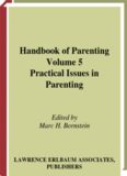 Handbook of Parenting Volume 5 Practical Issues in Parenting