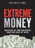 Extreme Money: Masters of the Universe and the Cult of Risk  