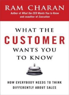 What the Customer Wants You to Know: How Everybody Needs to Think Differently About Sales