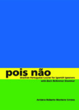 Pois não Brazilian Portuguese Course for Spanish Speakers, with Basic Reference Grammar