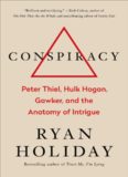 Conspiracy: Peter Thiel, Hulk Hogan, Gawker, and the Anatomy of Intrigue