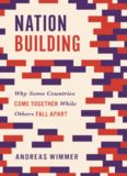 Nation Building : Why Some Countries Come Together While Others Fall Apart
