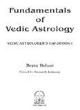 Fundamentals of Vedic Astrology: Vedic Astrologer's Handbook Vol. I