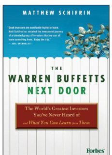 The Warren Buffetts Next Door: The World's Greatest Investors You've Never Heard Of and What You Can Learn From Them