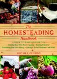 The homesteading handbook : a back to basics guide to growing your own food, canning, keeping chickens, generating your own energy, crafting, herbal medicine, and more