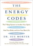 The Energy Codes: The 7-Step System to Awaken Your Spirit, Heal Your Body, and Live Your Best Life