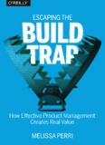 Escaping the Build Trap: How Effective Product Management Creates Real Value