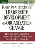 Best practices in leadership development and organization change: how the best companies ensure meaningful change and sustainable leadership