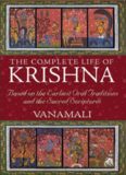 The Complete Life of Krishna: Based on the Earliest Oral Traditions and the Sacred Scriptures