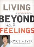 Living beyond your feelings - Joyce Meyer Ministries
