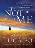 It's Not About Me: Rescue From the Life We Thought Would Make Us Happy  
