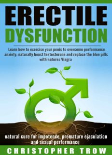 Erectile Dysfunction: natural cure for impotence, premature ejaculation and sexual performance: Learn how to exercise your penis to overcome performance anxiety, naturally