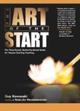 The Art of the Start: The Time-Tested, Battle-Hardened Guide for Anyone Starting Anything