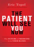The Patient Will See You Now: The Future of Medicine is in Your Hands
