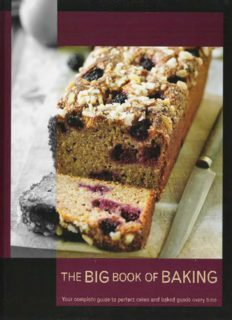 The Big Book of Baking: Your Complete Guide to Perfect Cakes and Baked Goods Every Time