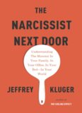 The Narcissist Next Door: Understanding the Monster in Your Family, in Your Office, in Your Bed