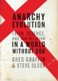 Anarchy Evolution: Faith, Science, and Bad Religion in a World Without God  
