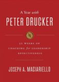 A year with Peter Drucker : 52 weeks of coaching for leadership effectiveness : based on the work of Peter F. Drucker