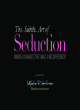 The Subtle Art of Seduction (Webdagene 2010)