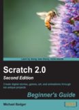Scratch 2.0 : beginner's guide : learn to program while creating interactive stories, games, and multimedia projects using Scratch