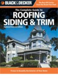 Black & Decker The Complete Guide to Roofing Siding & Trim: Updated 2nd Edition, Protect & Beautify the Exterior of Your Home