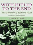 With Hitler to the End - The Memoirs of Adolf Hitler's Valet