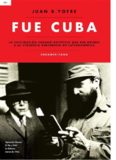 Fue Cuba: La infiltración cubano-soviética que dio origen a la violencia subversiva en Latinoamérica