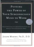 Putting the Power of Your Subconscious Mind to Work: Reach New Levels of Career Success Using the Power of Your Subconscious Mind