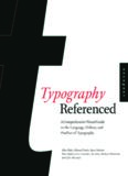 Typography, Referenced: A Comprehensive Visual Guide to the Language, History, and Practice