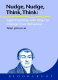 Nudge, Nudge, Think, Think : Using Experiments to Change Civic Behaviour
