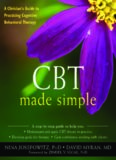 CBT Made Simple: A Clinician’s Guide to Practicing Cognitive Behavioral Therapy